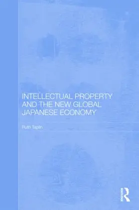 Taplin |  Intellectual Property and the New Global Japanese Economy | Buch |  Sack Fachmedien