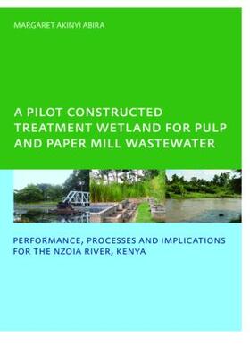 Abira | A Pilot Constructed Treatment Wetland for Pulp and Paper Mill Wastewater | Buch | 978-0-415-46715-5 | sack.de