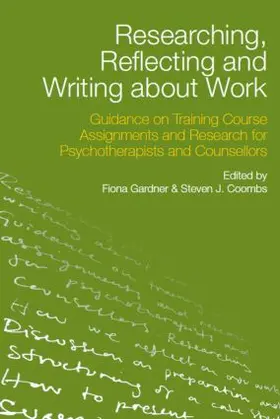 Gardner / Coombs | Researching, Reflecting and Writing about Work | Buch | 978-0-415-47230-2 | sack.de