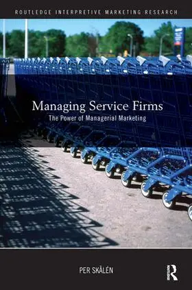 Skålén |  Managing Service Firms | Buch |  Sack Fachmedien