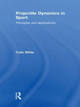 White |  Projectile Dynamics in Sport | Buch |  Sack Fachmedien