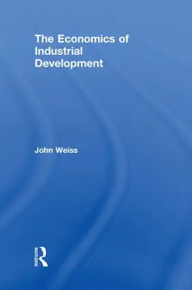 Weiss |  The Economics of Industrial Development | Buch |  Sack Fachmedien