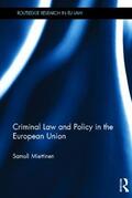 Miettinen |  Criminal Law and Policy in the European Union | Buch |  Sack Fachmedien