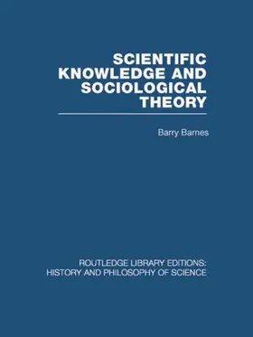 Barnes |  Scientific Knowledge and Sociological Theory | Buch |  Sack Fachmedien