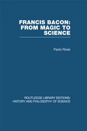 Rossi | Francis Bacon: From Magic to Science | Buch | 978-0-415-47495-5 | sack.de
