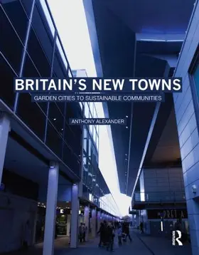 Alexander | Britain's New Towns | Buch | 978-0-415-47512-9 | www.sack.de