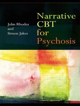 Rhodes / Jakes |  Narrative CBT for Psychosis | Buch |  Sack Fachmedien