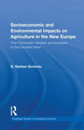 Scrieciu | Socioeconomic and Environmental Impacts on Agriculture in the New Europe | Buch | 978-0-415-47588-4 | sack.de
