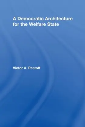 Pestoff |  A Democratic Architecture for the Welfare State | Buch |  Sack Fachmedien