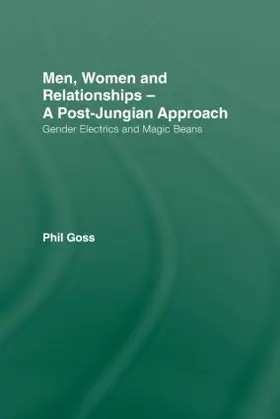 Goss |  Men, Women and Relationships - A Post-Jungian Approach | Buch |  Sack Fachmedien