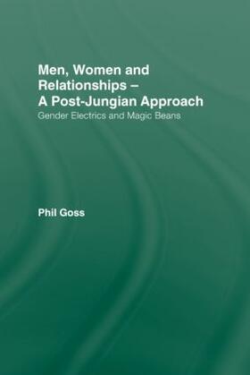 Goss | Men, Women and Relationships - A Post-Jungian Approach | Buch | 978-0-415-47674-4 | sack.de