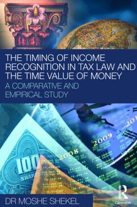 Shekel | The Timing of Income Recognition in Tax Law and the Time Value of Money | Buch | 978-0-415-47754-3 | sack.de