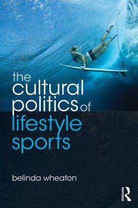 Wheaton | The Cultural Politics of Lifestyle Sports | Buch | 978-0-415-47858-8 | sack.de
