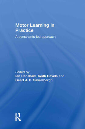 Renshaw / Davids / Savelsbergh | Motor Learning in Practice | Buch | 978-0-415-47863-2 | sack.de