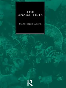Goertz | The Anabaptists | Buch | 978-0-415-47910-3 | sack.de