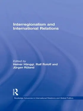 Rüland / Hänggi / Roloff |  Interregionalism and International Relations | Buch |  Sack Fachmedien