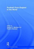 Mukharji / Martinez |  Football: From England to the World | Buch |  Sack Fachmedien