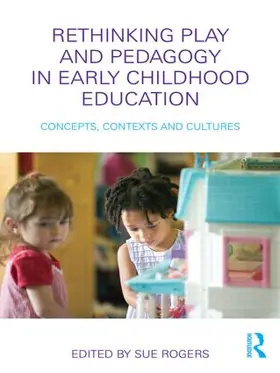 Rogers | Rethinking Play and Pedagogy in Early Childhood Education | Buch | 978-0-415-48076-5 | www.sack.de
