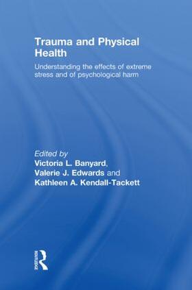 Banyard / Edwards / Kendall-Tackett |  Trauma and Physical Health | Buch |  Sack Fachmedien
