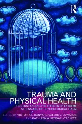 Banyard / Edwards / Kendall-Tackett | Trauma and Physical Health | Buch | 978-0-415-48079-6 | www.sack.de
