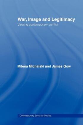 Gow / Michalski | War, Image and Legitimacy | Buch | 978-0-415-48177-9 | sack.de