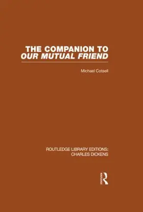 Cotsell |  The Companion to Our Mutual Friend (RLE Dickens) | Buch |  Sack Fachmedien