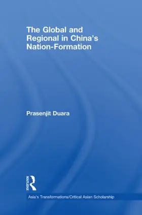 Duara |  The Global and Regional in China's Nation-Formation | Buch |  Sack Fachmedien