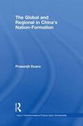Duara |  The Global and Regional in China's Nation-Formation | Buch |  Sack Fachmedien