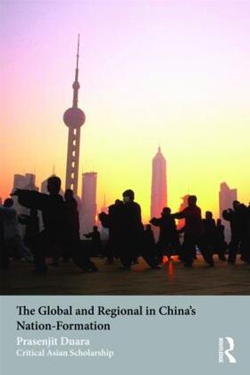 Duara | The Global and Regional in China's Nation-Formation | Buch | 978-0-415-48290-5 | sack.de