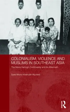 Aljunied |  Colonialism, Violence and Muslims in Southeast Asia | Buch |  Sack Fachmedien
