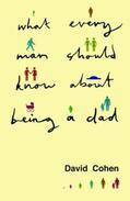 Cohen |  What Every Man Should Know About Being a Dad | Buch |  Sack Fachmedien