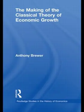 Brewer | The Making of the Classical Theory of Economic Growth | Buch | 978-0-415-48620-0 | sack.de