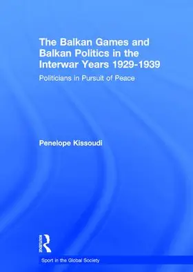Kissoudi |  The Balkan Games and Balkan Politics in the Interwar Years 1929 - 1939 | Buch |  Sack Fachmedien