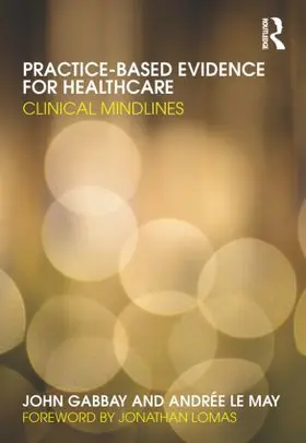 Gabbay / le May | Practice-based Evidence for Healthcare | Buch | 978-0-415-48668-2 | www.sack.de