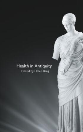 King | Health in Antiquity | Buch | 978-0-415-48693-4 | sack.de
