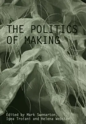 Swenarton / Troiani / Webster |  The Politics of Making | Buch |  Sack Fachmedien