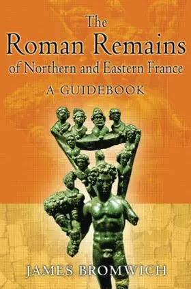 Bromwich | The Roman Remains of Northern and Eastern France | Buch | 978-0-415-48881-5 | www.sack.de