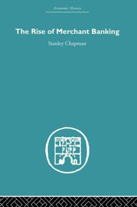 Chapman | The Rise of Merchant Banking | Buch | 978-0-415-48948-5 | sack.de