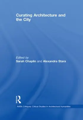 Chaplin / Stara | Curating Architecture and the City | Buch | 978-0-415-48982-9 | sack.de