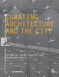 Chaplin / Stara |  Curating Architecture and the City | Buch |  Sack Fachmedien