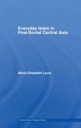 Louw | Everyday Islam in Post-Soviet Central Asia | Buch | 978-0-415-49172-3 | www.sack.de