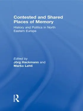 Hackmann / Lehti | Contested and Shared Places of Memory | Buch | 978-0-415-49456-4 | www.sack.de