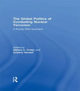 Potter / Hansell |  The Global Politics of Combating Nuclear Terrorism | Buch |  Sack Fachmedien