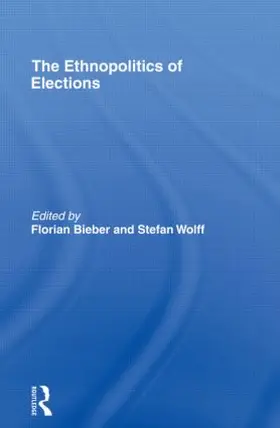 Bieber / Wolff |  The Ethnopolitics of Elections | Buch |  Sack Fachmedien