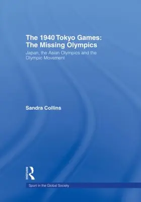 Collins |  The 1940 Tokyo Games: The Missing Olympics | Buch |  Sack Fachmedien