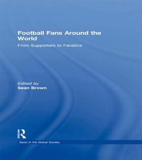 Brown / Majumdar | Football Fans Around the World | Buch | 978-0-415-49564-6 | sack.de
