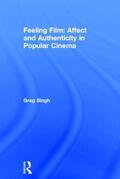 Singh |  Feeling Film: Affect and Authenticity in Popular Cinema | Buch |  Sack Fachmedien