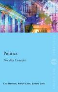 Little / Harrison / Lock |  Politics: The Key Concepts | Buch |  Sack Fachmedien