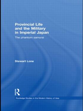 Lone |  Provincial Life and the Military in Imperial Japan | Buch |  Sack Fachmedien
