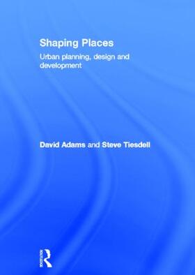 Adams / Tiesdell | Shaping Places | Buch | 978-0-415-49796-1 | sack.de